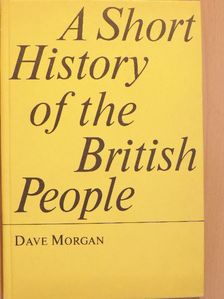 Dave Morgan - A Short History of the British People [antikvár]