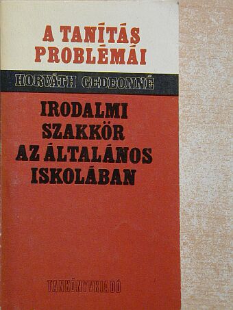 Dr. Horváth Gedeonné - Irodalmi szakkör az általános iskolában [antikvár]
