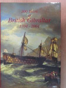 Peter Bondanella - 300 Years of British Gibraltar 1704-2004 [antikvár]
