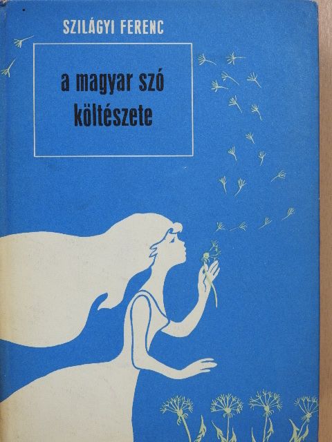 Szilágyi Ferenc - A magyar szó költészete (dedikált példány) [antikvár]