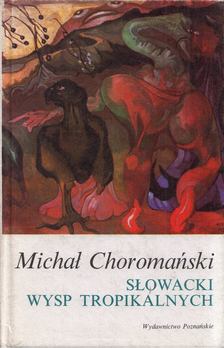 Michal Choromanski - Slowacki wysp tropikalnych [antikvár]