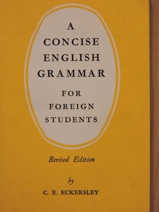C. E. Eckersley - A Concise English Grammar for Foreign Students [antikvár]