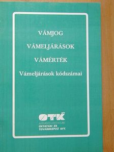 Vámjog - Vámeljárások - Vámérték - Vámeljárások kódszámai [antikvár]