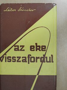 Látos Sándor - Az eke visszafordul (dedikált példány) [antikvár]