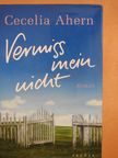 Cecelia Ahern - Vermiss mein nicht [antikvár]