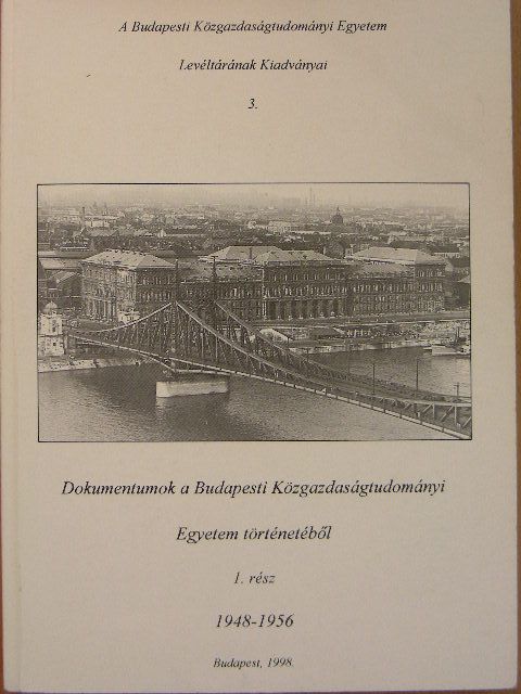 Dokumentumok a Budapesti Közgazdaságtudományi Egyetem történetéből 1. 1948-1956. [antikvár]