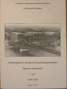 Dokumentumok a Budapesti Közgazdaságtudományi Egyetem történetéből 1. 1948-1956. [antikvár]