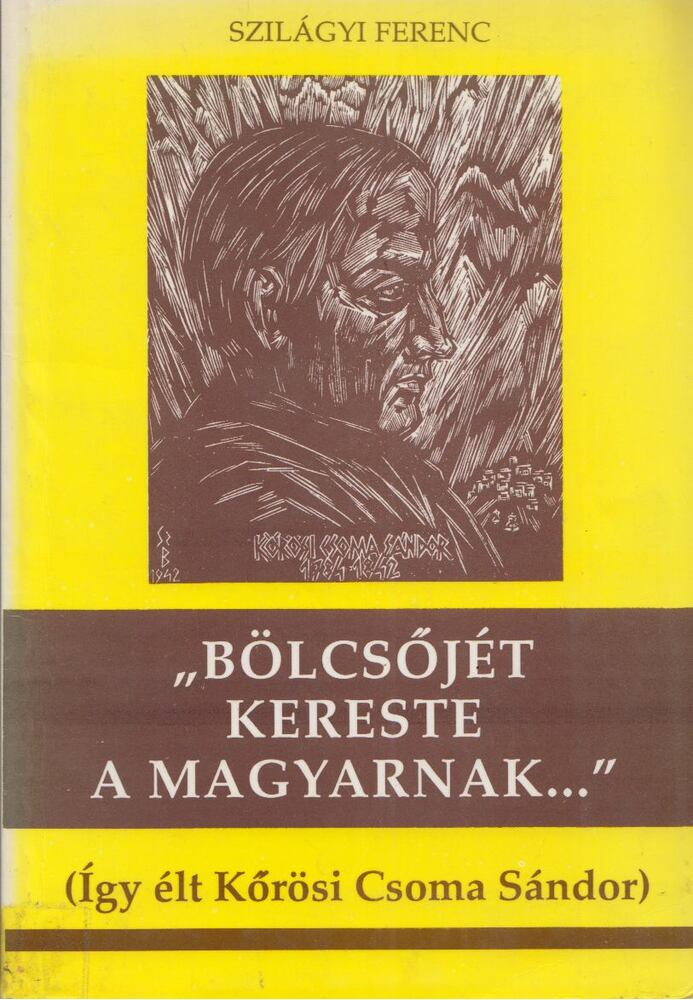 Szilágyi Ferenc - "Bölcsőjét kereste a magyarnak..." [antikvár]