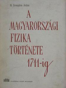 M. Zemplén Jolán - A magyarországi fizika története 1711-ig [antikvár]