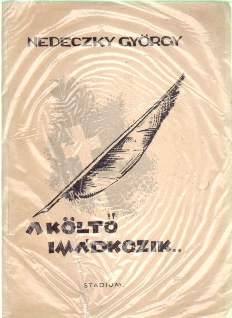 Nedeczky György - A költő imádkozik... [antikvár]