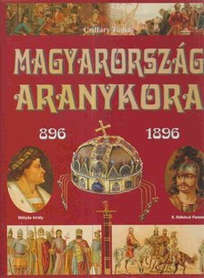 Magyarország aranykora 896-1896 [antikvár]