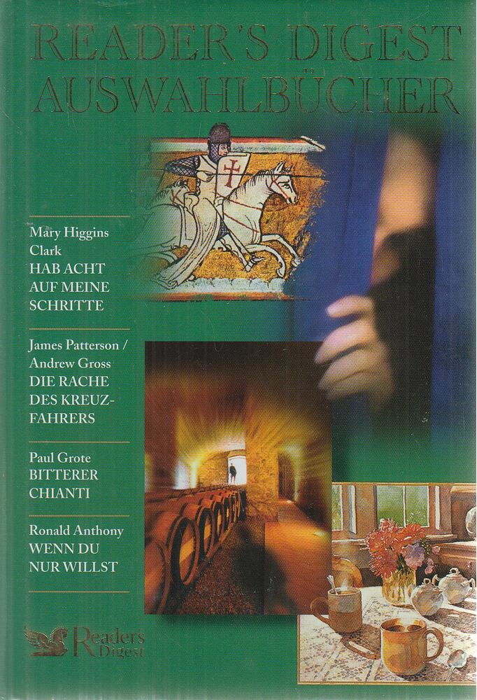 Mary Higgins Clark, James Patterson, Andrew Gross, Grote, Paul, Anthony, Ronald - Hab Acht auf meine Schritte / Die Rache des Kreuzfahrers / Bitterer Chianti / Wenn du nur willst [antikvár]
