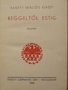 Bánffy Miklós - Reggeltől estig [antikvár]
