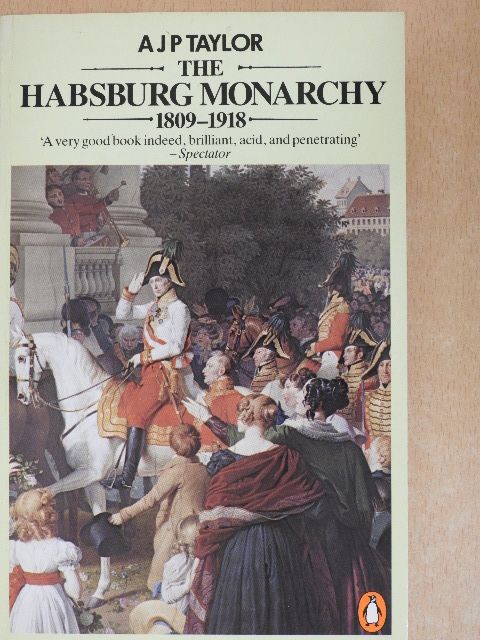 A. J. P. Taylor - The Habsburg Monarchy 1809-1918 [antikvár]