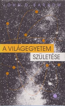 John D. Barrow - A világegyetem születése [antikvár]