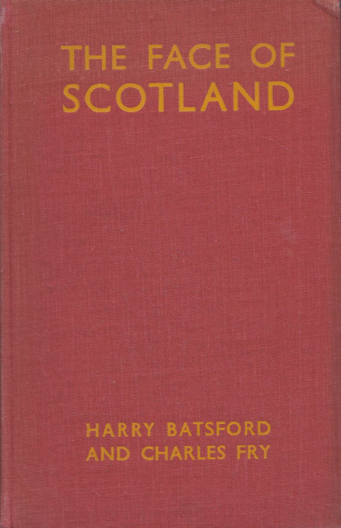 Harry Batsford, Charles Fry - The Face of Scotland [antikvár]
