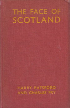Harry Batsford, Charles Fry - The Face of Scotland [antikvár]