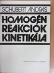 Schubert András - Homogén reakciók kinetikája [antikvár]