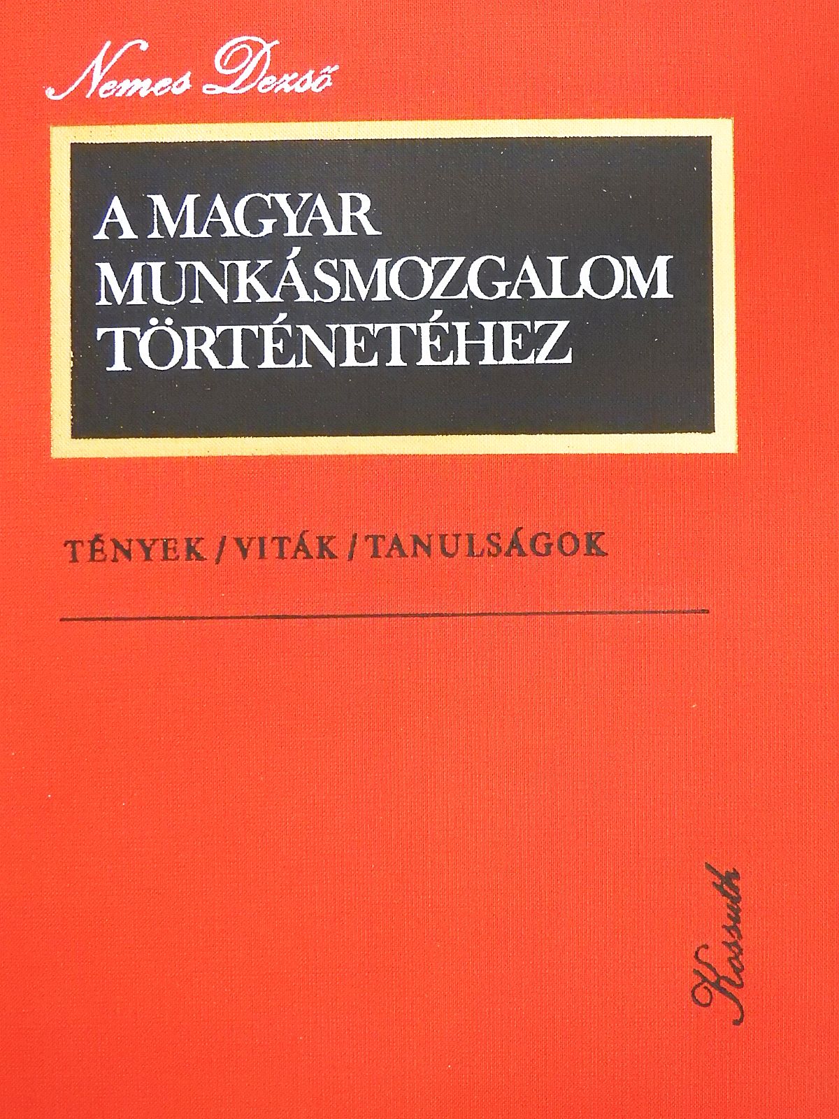 Nemes Dezső - A magyar munkásmozgalom történetéhez I. (dedikált példány) [antikvár]