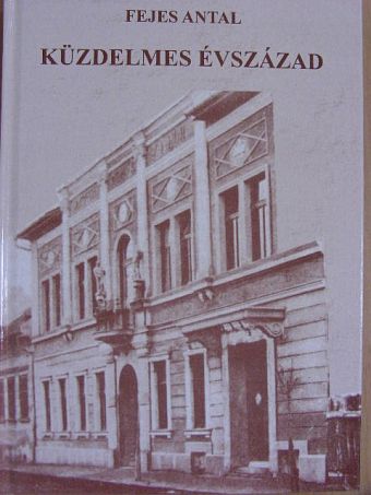 Fejes Antal - Küzdelmes évszázad [antikvár]