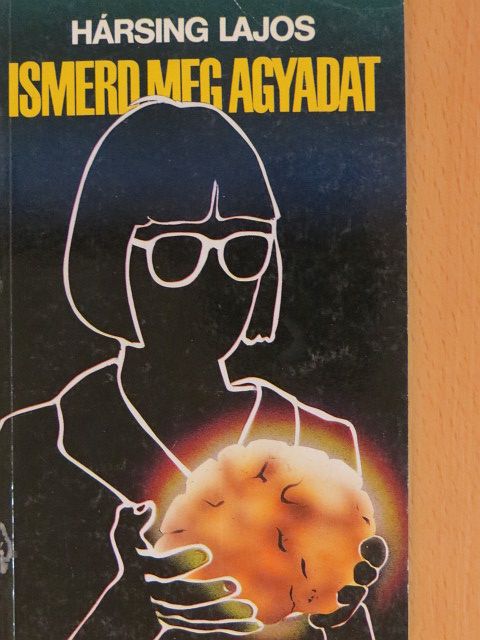 Hársing Lajos - Ismerd meg agyadat [antikvár]