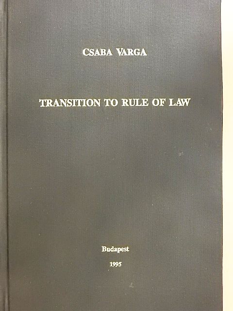 Csaba Varga - Transition to Rule of Law [antikvár]