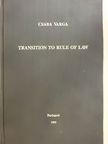 Csaba Varga - Transition to Rule of Law [antikvár]