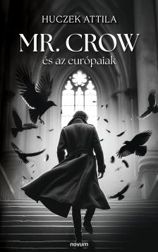 Huczek Attila - Mr. Crow és az európaiak [eKönyv: epub, mobi]