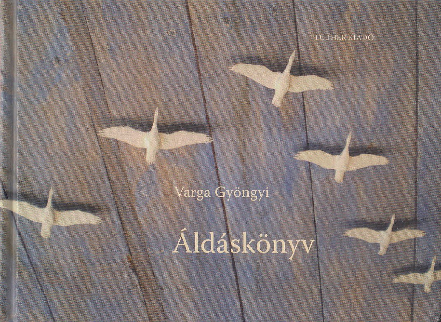 Varga Gyöngyi - Áldáskönyv [antikvár]