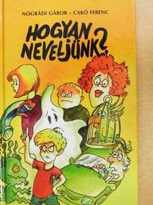 Nógrádi Gábor - Hogyan neveljünk...? 1-2. (aláírt példány) [antikvár]