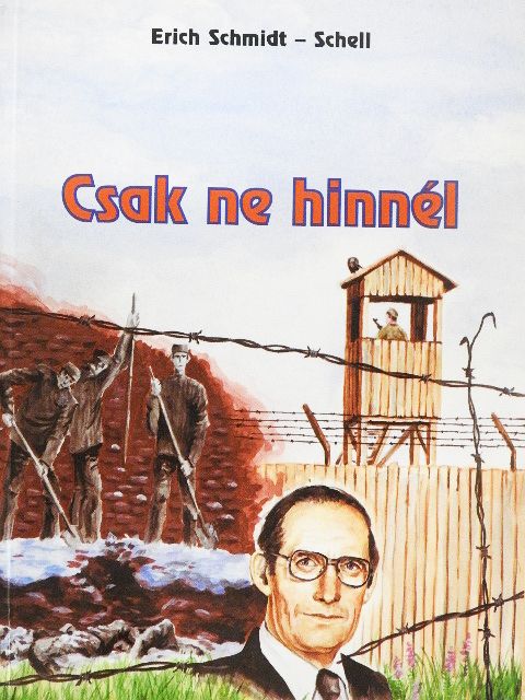 Erich Schmidt-Schell - Csak ne hinnél [antikvár]