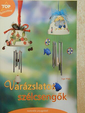 Inge Walz - Varázslatos szélcsengők [antikvár]