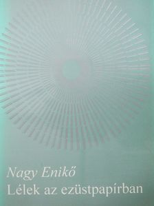 Nagy Enikő - Lélek az ezüstpapírban (dedikált példány) [antikvár]