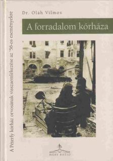 Dr. Oláh Vilmos - A forradalom kórháza [antikvár]