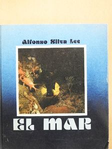 Alfonso Silva Lee - El mar [antikvár]