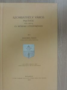 Bodányi Ödön - Szombathely város fejlődése és műszaki létesítményei 1895-1910-ig [antikvár]