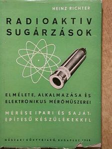 Heinz Richter - Radioaktiv sugárzások elektronikus mérőműszerei [antikvár]