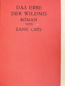Zane Grey - Das erbe der wildnis [antikvár]
