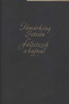 TÖMÖRKÉNY ISTVÁN - Föltetszik a hajnal [antikvár]