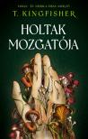 T. Kingfisher - Holtak mozgatója