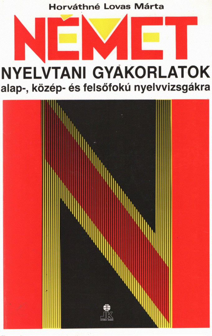 HORVÁTHNÉ LOVAS MÁRTA - Német nyelvtani gyakorlatok alap-, közép- és felsőfokú nyelvvizsgákra [antikvár]