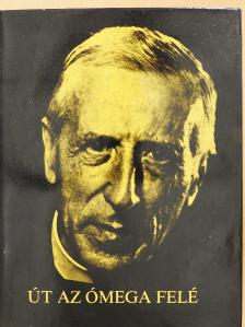 Teilhard de Chardin - Út az Ómega felé (dedikált példány) [antikvár]
