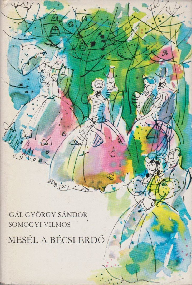 Gál György Sándor, Somogyi Vilmos - Mesél a bécsi erdő [antikvár]