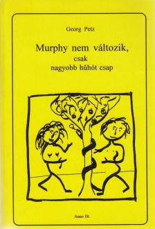 Georg Petz - Murphy nem változik, csak nagyobb hűhót csap [antikvár]