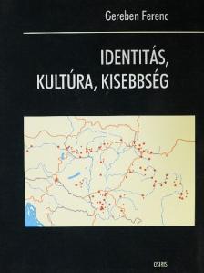 Gereben Ferenc - Identitás, kultúra, kisebbség [antikvár]