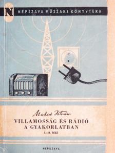 Makai István - Villamosság és rádió a gyakorlatban I-II. [antikvár]