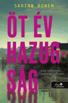 Sarina Bowen - Öt év hazugság