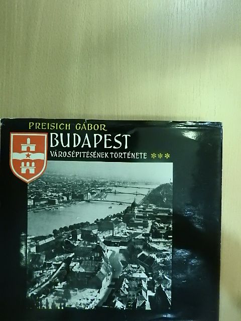 Preisich Gábor - Budapest városépítésének története III. [antikvár]