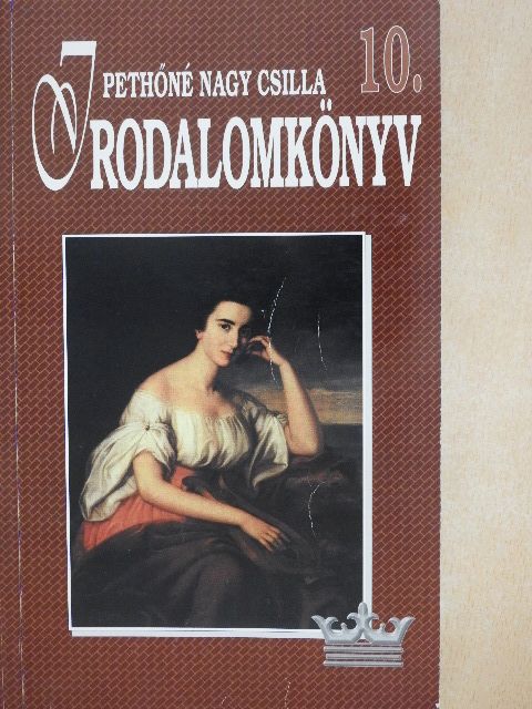 Pethőné Nagy Csilla - Irodalomkönyv 10. [antikvár]