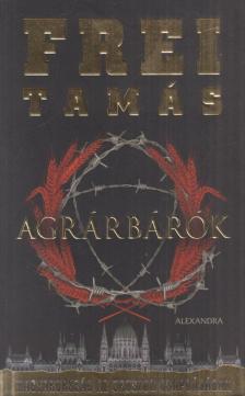 Frei Tamás - Agrárbárók [antikvár]